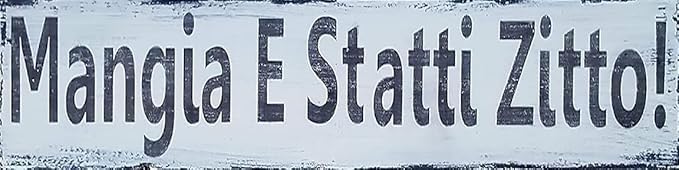 Rustic Wooden Sign - Italian Kitchen Sign 'Shut Up & Eat! Mangia E Statti Zitto' Farmhouse Style Wall Art Decor 4x16 INCH