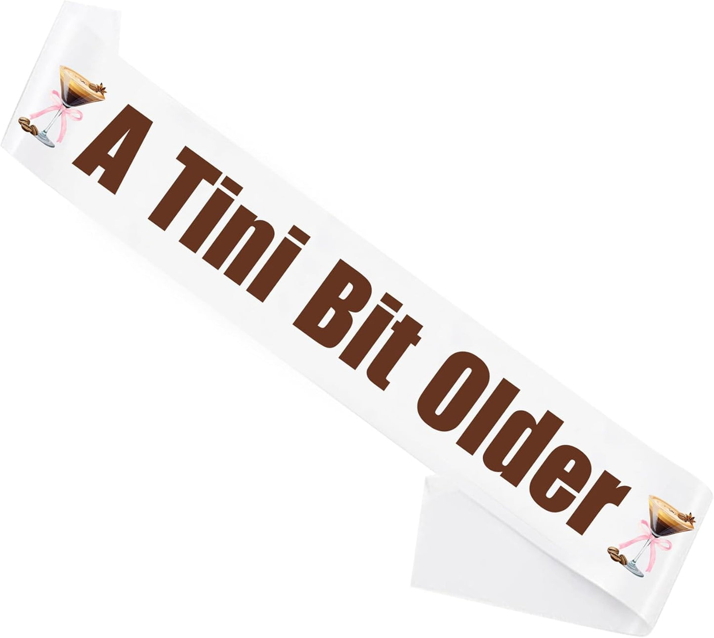 A Tini Bit Older Birthday Sash, Coffee Bean Cocktail Sash for Espresso Martini Bar Bday Party Decorations, Martini Themed Cocktail Tini Birthday Party Decoration Supply Favors